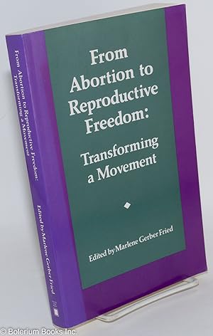 From Abortion to Reproductive Freedom: Transforming a Movement