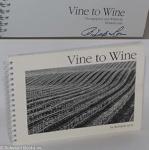 Vine to Wine. Photographed and Written by Richards Lyon