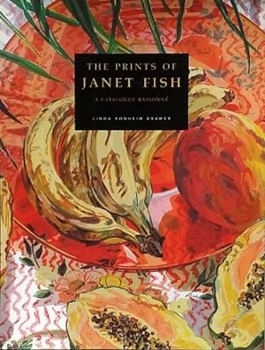 The Prints of Janet Fish: A Catalogue Raisonne