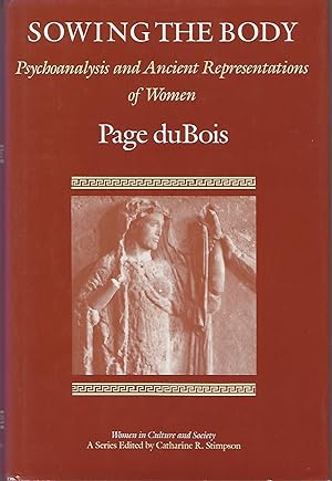 Sowing the Body: Psychoanalysis and Ancient Representations of Women (Women in Culture & Society)