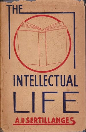 The Intellectual Life: Its Spirit, Conditions, Methods