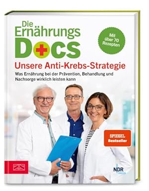Die Ernährungs-Docs - Unsere Anti-Krebs-Strategie : Was Ernährung bei der Prävention, Behandlung ...