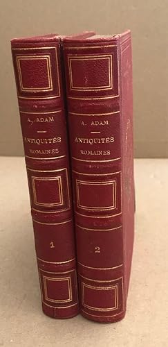Antiquités Romaines : tableau des moeurs usages et institutions des Romains (édition de 1826 en 2...
