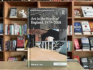 Art in the North of England, 1979-2008 (British Art: Histories and Interpretations since 1700)