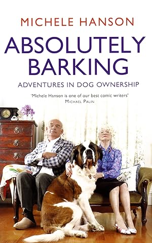 Absolutely Barking : Adventures In Dog Ownership :