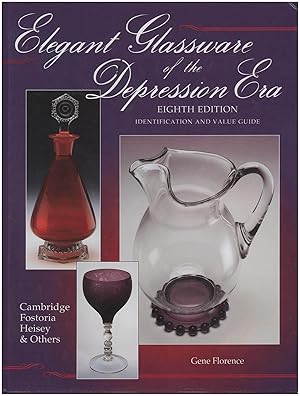 Elegant Glassware of the Depression Era: Identification and Value Guide (8th ed)