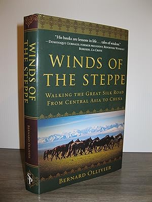 WINDS OF THE STEPPES: WALKING THE GREAT SILK ROAD FROM CENTRAL ASIA TO CHINA **FIRST EDITION**