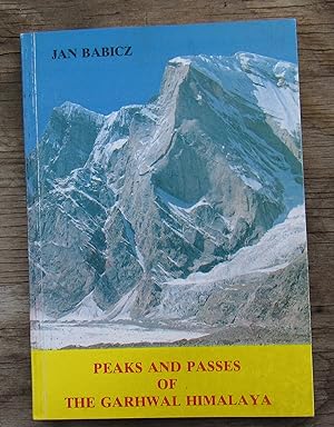 Peaks and Passes of the Garhwal Himalaya -- The Guide-Book For Climbers and Cross-Country Alpinis...