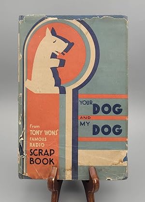 Your Dog and My Dog: From Tony Wons' Famous Radio Scrap Book