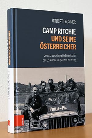 Camp Ritchie und seine Österreicher. Deutschsprachige Verhörsoldaten der US-Armee im Zweiten Welt...