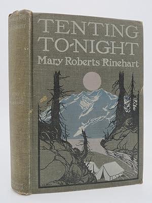 TENTING TO-NIGHT A Chronicle of Sport and Adventure in Glacier Park and the Cascade Mountains