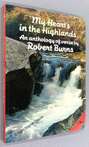 My Heart's in the Highlands: An Anthology of Verse By Robert Burns