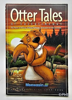 Otter Tales of Saskatchewan: The Poems and Writings of Doug Porteous