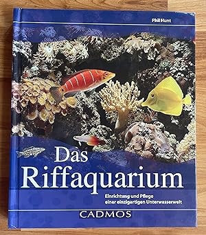 Das Riffaquarium. Einrichtung und Pflege einer einzigartigen Unterwasserwelt