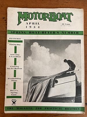 MOTOR BOAT (Magazine), April, 1934. SPRING BOAT-BUYER'S ISSUE
