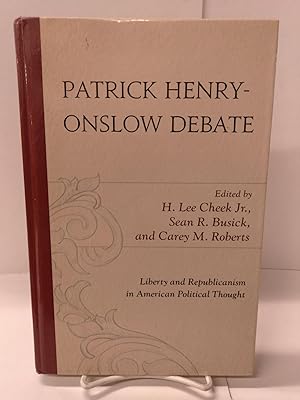Patrick Henry-Onslow Debate: Liberty and Republicanism in American Political Thought