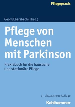 Pflege von Menschen mit Parkinson Praxisbuch für die häusliche und stationäre Pflege