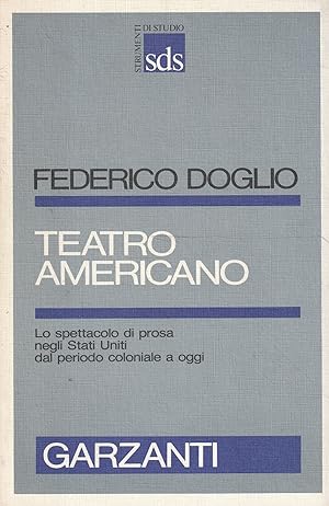 Teatro americano. Lo spettacolo di prosa negli Stati Uniti dal periodo coloniale a oggi