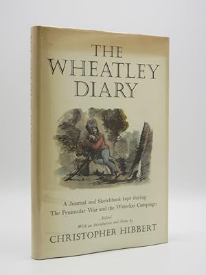The Wheatley Diary: A Journal and Sketch-Book kept during the Peninsular War and the Waterloo Cam...