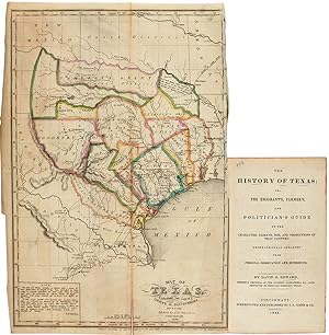 The History of Texas; or, The Emigrant's, Farmer's, and Politician's Guide to the Character, Clim...
