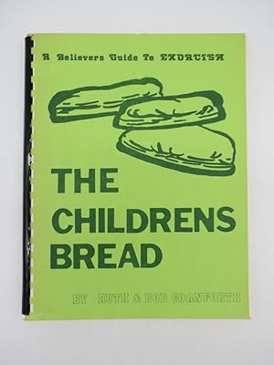 THE CHILDREN'S BREAD A Believers' Guide to Exorcism