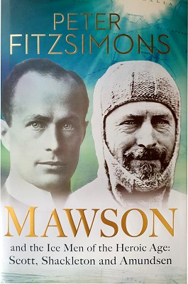 Mawson And The Ice Men Of The Heroic Age: Scott, Shackleton And Amundsen