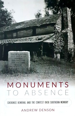 Monuments To Absence: Cherokee Removal And The Contest Over Southern Memory