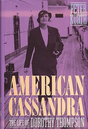 AMERICAN CASSANDRA ~ The Life Of Dorothy Thompson