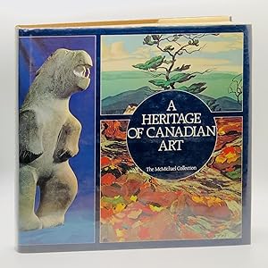 The Heritage of Canadian Art: The McMichael Collection ; An Expanded and Revised Study of The McM...