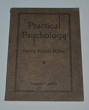 Practical Psychology (Lessons 1 and 2): A Course of Lessons Disclosing the Secret of Health, Effi...