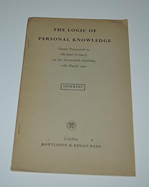 The Logic of Personal Knowledge: Essays Presented to Michael Polanyi on his Seventieth Birthday 1...