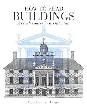 How to Read Buildings: A Crash Course in Architecture