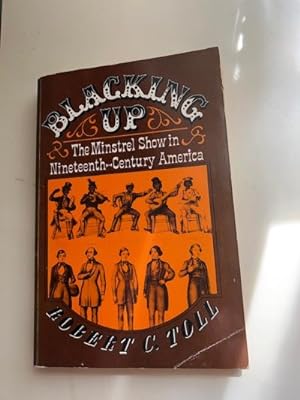 Blacking Up - The Minstrel Show in Nineteenth Century America