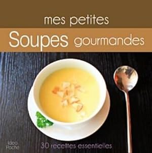 Mes petites soupes gourmandises - Marie Joly