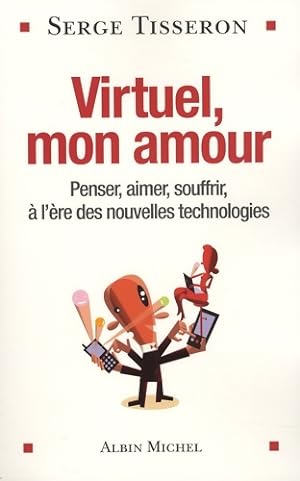 Virtuel mon amour : Penser aimer souffrir   l' re des nouvelles technologies - Serge Tisseron