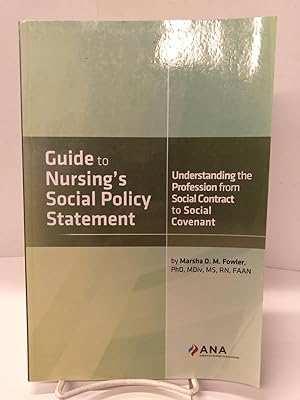 Guide to Nursing's Social Policy Statement : Understanding the Profession from Social Contract to...