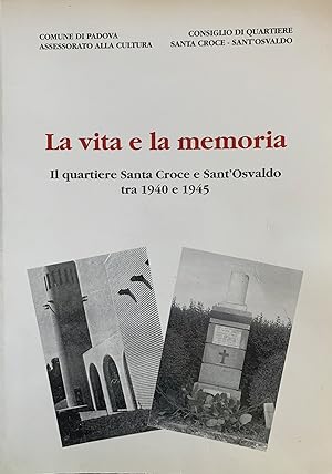 LA VITA E LA MEMORIA. IL QUARTIERE SANTA CROCE E SANT'OSVALDO TRA 1940 E 1945