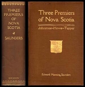THREE PREMIERS OF NOVA SCOTIA - The Hon. J. W. Johnstone; The Hon. Joseph Howe; The Hon. Charles ...