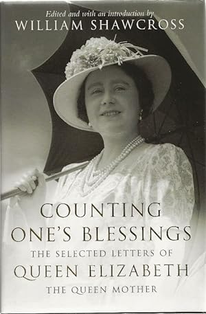 Counting One’s Blessings. The Selected Letters of Queen Elizabeth The Queen Mother