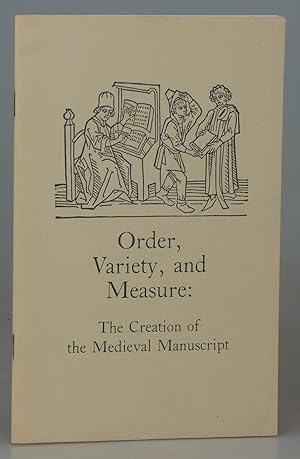 Order, Variety, and Measure: The Creation of the Medieval Manuscript