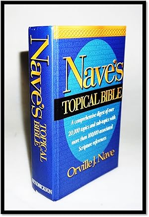 Nave's Topical Bible: A comprehensive Digest of over 20,000 Topics and Subtopics With More Than 1...