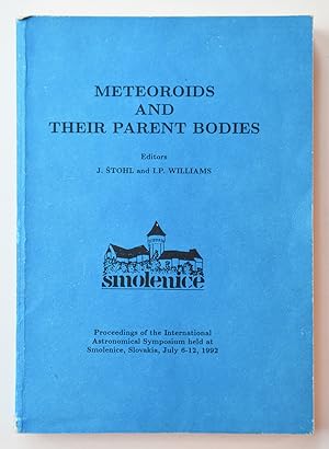 METEOROIDS AND THEIR PARENTS BODIES, Proceedings of the International Astronomical Symposium held...