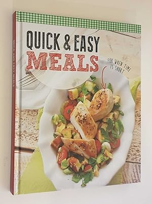Quick & Easy Meals: For When Time is Short