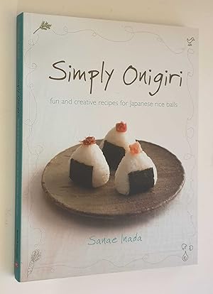 Simply Onigiri: Fun & Creative Recipes for Japanese Rice Balls