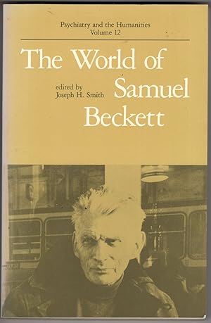 The World of Samuel Beckett (Psychiatry and the Humanities Volume 12)