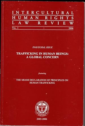 Intercultural Human Rights Law Review Volume 1, 2006 Inaugural Issue, Trafficking in Human Beings...