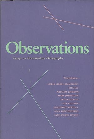 OBSERVATIONS: ESSAYS ON DOCUMENTARY PHOTOGRAPHY