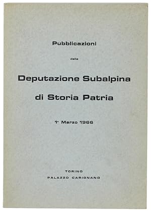 PUBBLICAZIONI DELLA DEPUTAZIONE SUBALPINA DI STORIA PATRIA - 1° Marzo 1966 (catalogo):