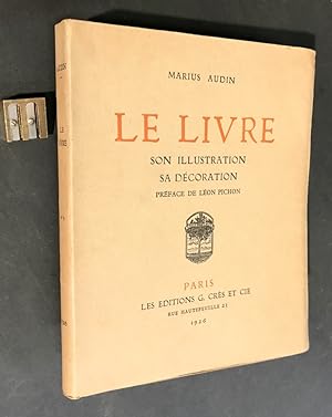 Le livre. Son illustration, sa décoration. Préface de Léon Pichon.
