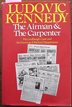 Airman and the Carpenter, The: The Lindbergh Case and the Framing of Richard Hauptmann